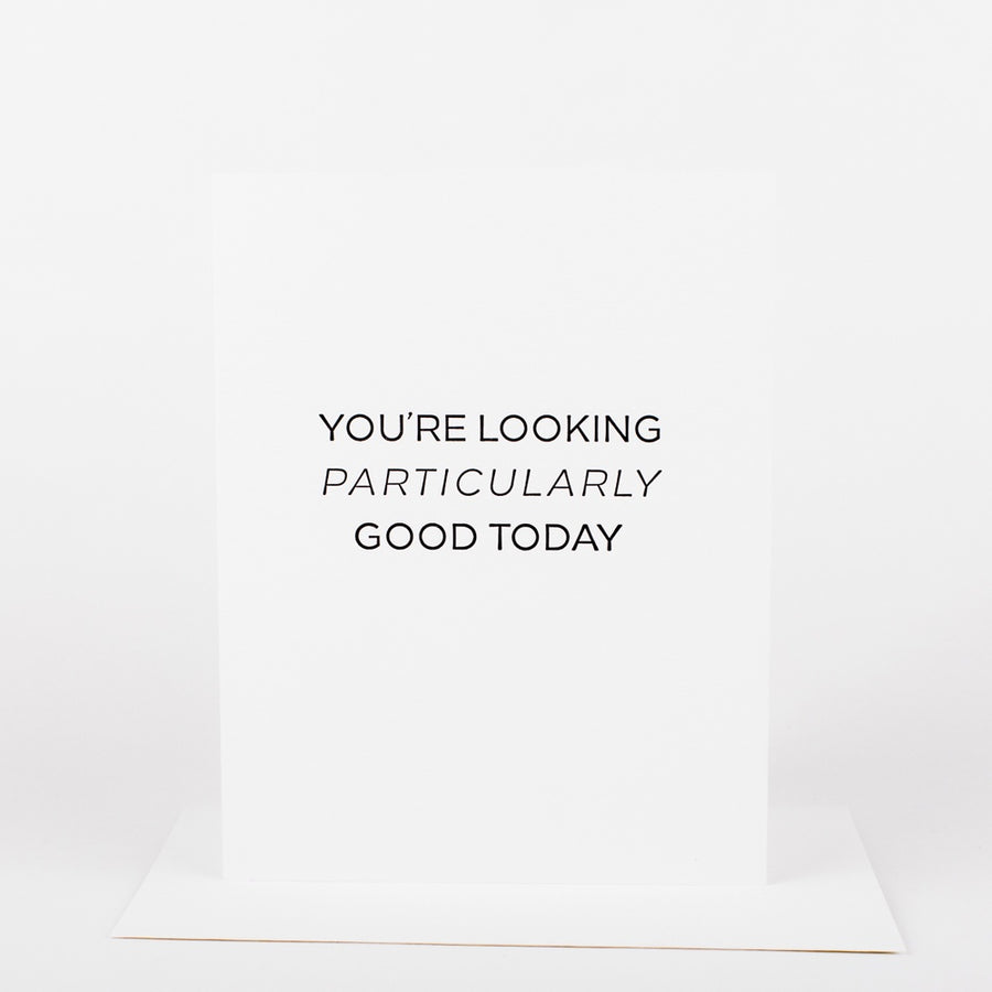 You're Looking Particularly Good Card
