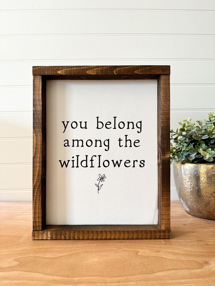 Belong Among the Wildflowers Sign