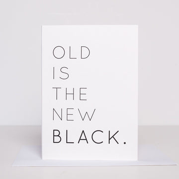 Old is the New Black Card