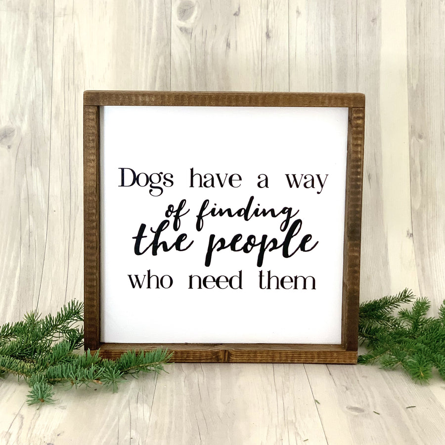 Dogs Have a Way Sign